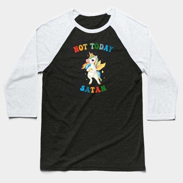 Not Today Satan - Unicorn Lover Baseball T-Shirt by kareemik